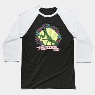 Mantis - Man Eater Baseball T-Shirt